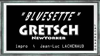 Bluesette improvisation GRETSCH NewYorker JeanLuc LACHENAUD [upl. by Daren]