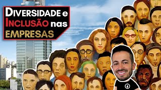 DIVERSIDADE E INCLUSÃO NAS EMPRESAS [upl. by Ardnaskela]