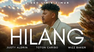 Hilang  Justy Aldrin ft Wizz Baker amp Toton Caribo  Lirik Lagu [upl. by Coombs287]