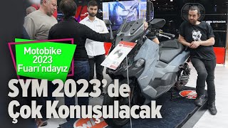 Motobike 2023 Fuarındayız  SYM 2023’de Çok Konuşulacak [upl. by Hsital]