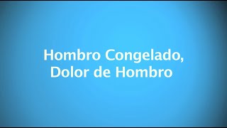 Hombro Congelado Dolor de Hombro [upl. by Matthieu]