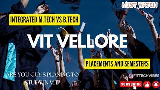 Integrated M Tech Vs B Tech In VIT Vellore With Placements amp Semesters [upl. by Ennayelsel]