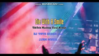 Die With A Smile Tiktok Mashup Viral Remix  DJ TOTO REMIX and JJRN MUSIC [upl. by Kate]