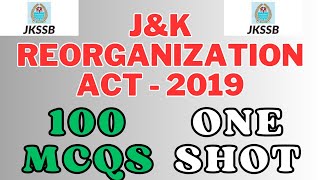 MCQS JampK Reorganization Act 2019  100 MCQS in One Shot  For All JKSSB Exams amp JKAS Prelims Exam [upl. by Aryc]