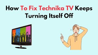 How to Fix Technika TV Keeps Turning Itself Off [upl. by Neerahs]