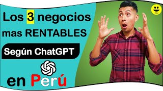 💰ACTUALMENTE ChatGPT dice que estos dan mas dinero  los negocios mas rentables en peru  Clidad [upl. by Hcirdla602]