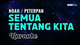 Noah Peterpan Semua Tentang Kita Karaoke Pop [upl. by Trebo137]