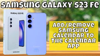 How to AddRemove Samsung Calendar to the Calendar App Samsung Galaxy S23 FE [upl. by Amak]