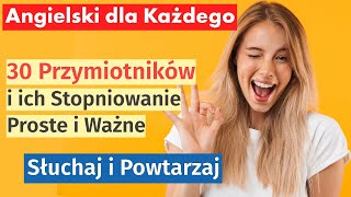 Nauka Angielskiego Stopniowanie Przymiotników  Proste i Ważne [upl. by Etnaihc935]