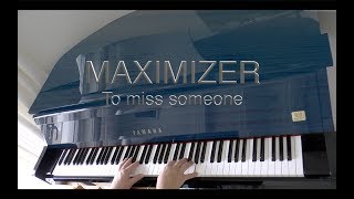 MAXIMIZER  To miss someone  Original Song [upl. by Imotih218]