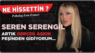 Seren Serengil Artık Gerçek aşkın peşinden gidiyorum [upl. by Jabin262]