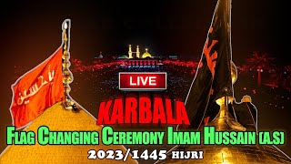 LIVE 🔴 From Karbala Muharram 14452023  Flag 🏴 Changing Ceremony Shrine Imam Hussainع  New Video [upl. by Acihsay932]