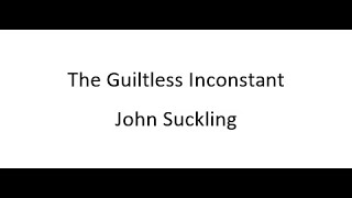 The Guiltless Inconstant  John Suckling [upl. by Atteoj627]