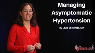 Managing Asymptomatic Hypertension  The Heart Course [upl. by Center]