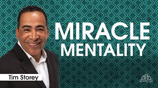 The Miracle Mentality  Tim Storey [upl. by Tamaru]