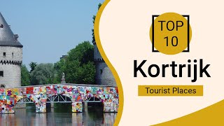 Top 10 Best Tourist Places to Visit in Kortrijk  Belgium  English [upl. by Breh640]