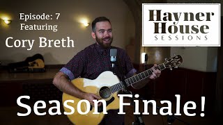 Hayner House Session S1 E7 Season Finale Featuring Cory Breth [upl. by Daisey]