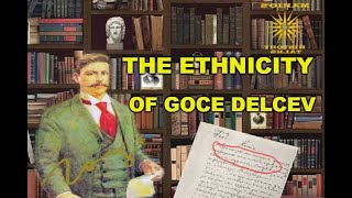 MariosHistoryTalks EP 11 THE ETHNICITY OF GOCE DELCEV [upl. by Sej]