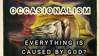 Occasionalism A Philosophical Exploration of Divine Causation [upl. by Asha]