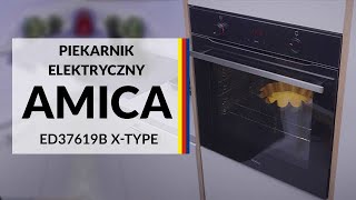 Piekarnik elektryczny Amica ED37619B XType  dane techniczne  RTV EURO AGD [upl. by Nyroc]