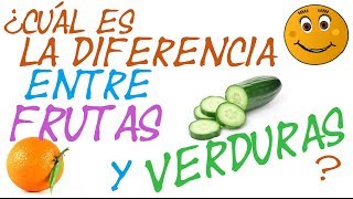 ¿CUÁL ES LA DIFERENCIA ENTRE FRUTAS Y VERDURAS [upl. by Neveda]