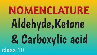 NOMENCLATURE of aldehyde ketones carboxylic acid class 10 carbon compound [upl. by Ayotol997]