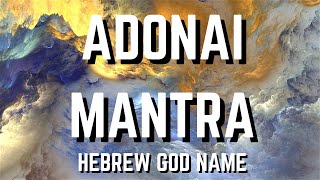 ADONAI MANTRA  Powerful Hebrew God Name to Awaken the Divine within [upl. by Adekram369]