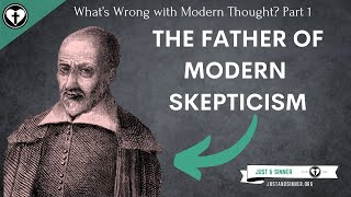 The Rise of Skepticism Whats Wrong with Modern Thought Part 1 [upl. by Orgalim]