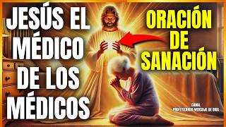 ORACIÓN MILAGROSA DE CURA 🙏 JESÚS EL Médico DE LOS MÉDICOS [upl. by Navannod]