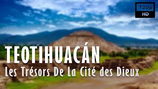 🛕 Teotihuacán Les Trésors De La Cité des Dieux  Documentaire Archéologie  Arte 2018 [upl. by Drugi]