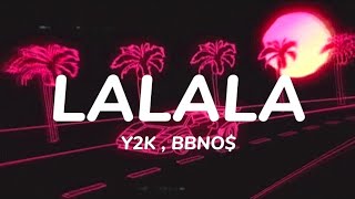 Y2K bbno  Lalala 𝐬𝐥𝐨𝐰𝐞𝐝  𝐫𝐞𝐯𝐞𝐫𝐛 [upl. by Ennairak]