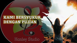 Kami Bersyukur Dengan Pujian  Lagu Rohani Kristen [upl. by Camilla]