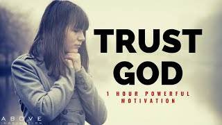 TRUST GOD  1 Hour Powerful Christian Motivation  Inspirational amp Motivational Video [upl. by Nyltiak]