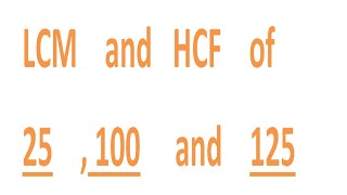 LCM and HCF of 25  100 and 125 [upl. by Ahtreb222]