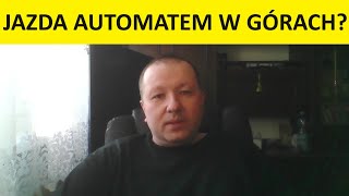 Jazda automatem w górach Jak jeździć z automatyczną skrzynią biegów w górach [upl. by Rebliw]