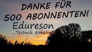 DANKE FÜR 500 ABONNENTEN  Edu Reson [upl. by Alegnad]