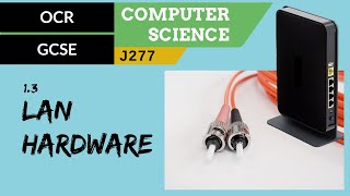 26 OCR GCSE J277 13 LAN hardware [upl. by Etnelav925]