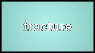 Fracture Meaning [upl. by Alexis129]