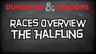 Dungeons amp Dragons 5e Races Tutorial quotThe Halfling amp SubRacesquot [upl. by Jory]