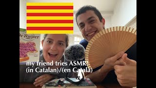 my friend tries ASMR for the first time in Catalan  ASMR en Català [upl. by Eerehs940]