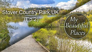 My Beautiful Places  Stover Country Park UK Ep02 [upl. by Ardra]