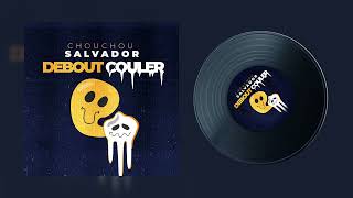 chouchou Salvador  Débout Couler  Audio officiel [upl. by Keyek]