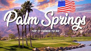 TOP 17 Things To Do In Palm Springs 🇺🇸 Travel Guide [upl. by Enhpad326]