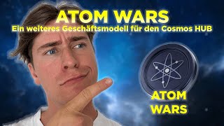 ATOM WARS Das neue Geschäftsmodell vom Cosmos HUB [upl. by Dwaine917]