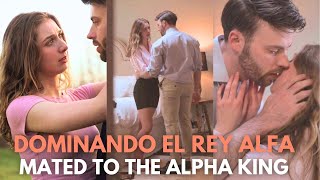 【Hombre Lobo】Mated to the Alpha King【Dominando el rey Alfa】 [upl. by Asila]