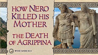 How Nero Killed His Mother The Death of Agrippina  A Tale from Ancient Rome [upl. by Naillimxam]