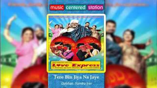 Tere Bin Jiya Na Jaye  Love Express  Gulshan Sumitra Iyer [upl. by Nylsor]