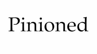 How to Pronounce Pinioned [upl. by Nonnag]