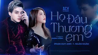 HỌ ĐÂU THƯƠNG EM  PHAN DUY ANH ft NGÂN NGÂN  OFFICIAL MUSIC VIDEO [upl. by Ecinereb509]