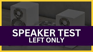 Speaker Test Left Only [upl. by Almallah808]